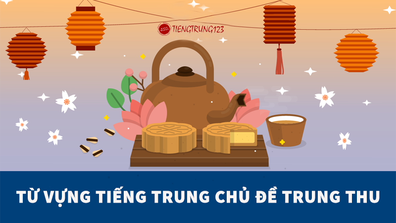 Từ vựng tiếng Trung chủ đề Trung thu